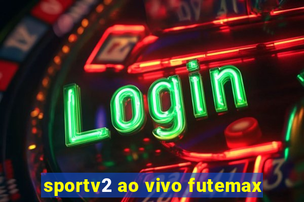 sportv2 ao vivo futemax